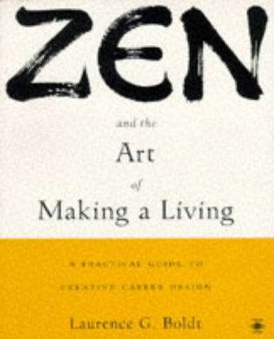 Zen and the Art of Making a Living in the Post-modern World by Laurence G. Boldt