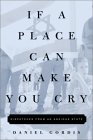 If a Place Can Make You Cry: Dispatches from an Anxious State If a Place Can Make You Cry: Dispatches from an Anxious State