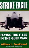 Strike Eagle: Flying The F 15 E In The Gulf War