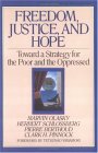 Freedom, Justice, And Hope: Toward A Strategy For The Poor And The Oppressed