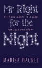 Mr. Right For The Night by Marisa Mackle Mr. Right For The Night by Marisa Mackle