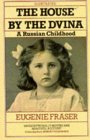 The House by the Dvina by Eugenie Fraser