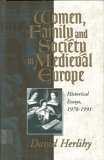Women, Family, And Society In Medieval Europe: Historical Essays, 1978 1991