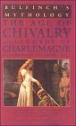 Bulfinch's Mythology: The Age of Chivalry/Legends of Charlemagne Bulfinch's Mythology: The Age of Chivalry/Legends of Charlemagne