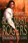 Surrender to Love by Rosemary Rogers Surrender to Love by Rosemary Rogers