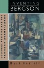 Inventing Bergson: Cultural Politics and the Parisian Avant-Garde Inventing Bergson: Cultural Politics and the Parisian Avant-Garde