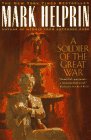 A Soldier Of The Great War by Mark Helprin A Soldier Of The Great War by Mark Helprin
