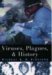 Viruses, Plagues, And History (Hardcover)
