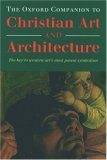 The Oxford Companion to Christian Art and Architecture The Oxford Companion to Christian Art and Architecture