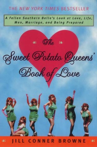 The Sweet Potato Queens' Book Of Love by Jill Conner Browne The Sweet Potato Queens' Book Of Love by Jill Conner Browne