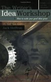 Writer's Idea Workshop: How to Make Your Good Ideas Great