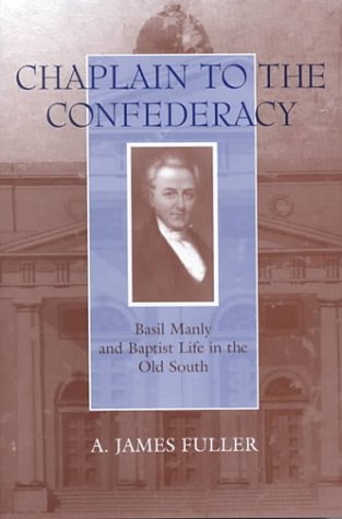 Chaplain to the Confederacy: Basil Manly and Baptist Life in the Old South
