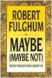 Maybe (Maybe Not): Second Thoughts from a Secret Life Maybe (Maybe Not): Second Thoughts from a Secret Life