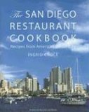 The San Diego Restaurant Cookbook The San Diego Restaurant Cookbook