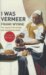 I Was Vermeer: The Legend Of The Forger Who Swindled The Nazis
