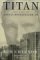 Titan: The Life Of John D. Rockefeller Sr