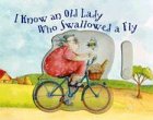 I Know an Old Lady Who Swallowed a Fly I Know an Old Lady Who Swallowed a Fly