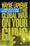 The Global War on Your Guns: Inside the U.N. Plan to Destroy the Bill of Rights
