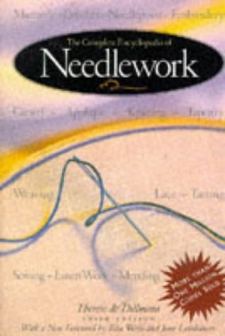 The Complete Encyclopedia of Needlework by Therese De Dillmont The Complete Encyclopedia of Needlework by Therese De Dillmont