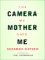 The Camera My Mother Gave Me (ebook)
