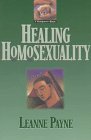 Healing Homosexuality by Leanne Payne Healing Homosexuality by Leanne Payne