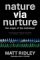 Nature Via Nurture: Genes, Experience, And What Makes Us Human