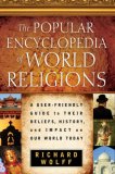 The Popular Encyclopedia Of World Religions: A User Friendly Guide To Their Beliefs, History, And Impact On Our World Today The Popular Encyclopedia Of World Religions: A User Friendly Guide To Their Beliefs, History, And Impact On Our World Today
