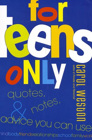 For Teens Only: Quotes, Notes & Advice You Can Use