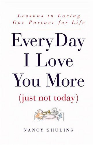 Every Day I Love You More by Nancy Shulins Every Day I Love You More by Nancy Shulins