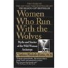 Women Who Run With The Wolves: Myths and Stories of the Wild Woman Archetype