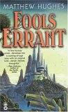 Fools Errant by Matthew Hughes Fools Errant by Matthew Hughes