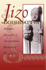 Jizo Bodhisattva: Modern Healing and Traditional Buddhist Practice Jizo Bodhisattva: Modern Healing and Traditional Buddhist Practice