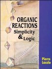 Organic Reactions: Simplicity and Logic Organic Reactions: Simplicity and Logic