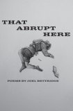 That Abrupt Here: Poems