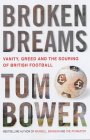 Broken Dreams: Vanity, Greed and the Souring of British Football