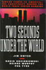 Two Seconds Under the World:Terror Comes to America-The Conspiracy Behind the World Trade Center Bombing Two Seconds Under the World:Terror Comes to America-The Conspiracy Behind the World Trade Center Bombing