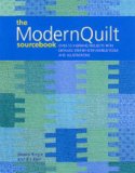 The Modern Quilts Sourcebook: Over 50 Inspiring Projects With Detailed Step By Step Instructions And Illustrations