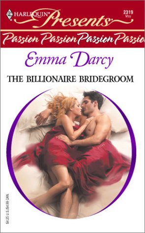 The Billionaire Bridegroom (Passion) by Emma Darcy