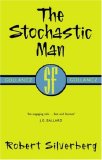 The Stochastic Man by Robert Silverberg