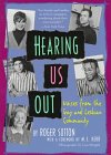 Hearing Us Out: Voices from the Gay and Lesbian Community Hearing Us Out: Voices from the Gay and Lesbian Community