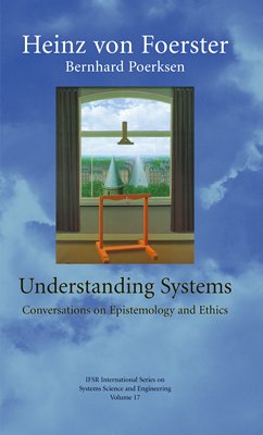 Understanding Systems by Heinz von Foerster