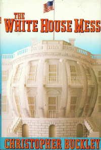 White House Mess by Christopher Buckley