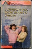 I Thought You Were My Best Friend I Thought You Were My Best Friend