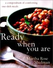 Ready When You Are: A Compendium of Comforting One-Dish Meals Ready When You Are: A Compendium of Comforting One-Dish Meals
