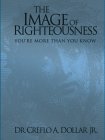 The Image of Righteousness: You're More Than You Know The Image of Righteousness: You're More Than You Know