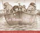 Go Home, River by James Magdanz Go Home, River by James Magdanz