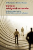 Burnout Erfolgreich Vermeiden: Sechs Strategien, Wie Sie Ihr Verhaltnis Zur Arbeit Verbessern