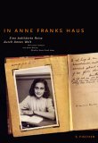 In Anne Franks Haus: Eine Bebilderte Reise Durch Annes Welt In Anne Franks Haus: Eine Bebilderte Reise Durch Annes Welt