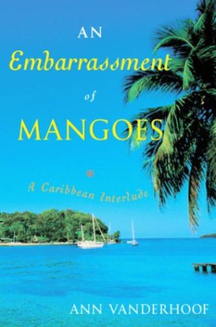 An Embarrassment of Mangoes : A Caribbean Interlude