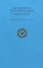 The Concept of Education in Islam: A Framework for an Islamic Philosophy of Education The Concept of Education in Islam: A Framework for an Islamic Philosophy of Education